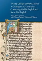 Biblioteca Trinity College din Dublin: Un catalog al manuscriselor care conțin engleză medie și o parte din engleza veche - Trinity College Library Dublin: A Catalogue of Manuscripts Containing Middle English and Some Old English