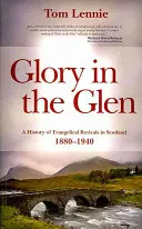 Glory in the Glen: O istorie a renașterilor evanghelice în Scoția 1880-1940 - Glory in the Glen: A History of Evangelical Revivals in Scotland 1880-1940