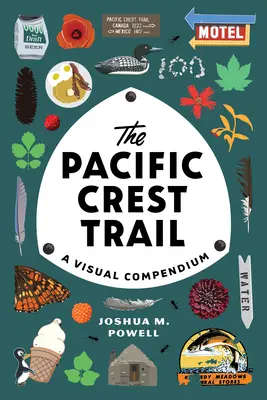The Pacific Crest Trail: Un compendiu vizual - The Pacific Crest Trail: A Visual Compendium