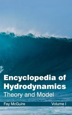 Enciclopedia hidrodinamicii: Volumul I (Teorie și model) - Encyclopedia of Hydrodynamics: Volume I (Theory and Model)