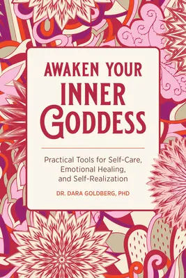 Trezește-ți zeița interioară: Instrumente practice pentru autoîngrijire, vindecare emoțională și auto-realizare - Awaken Your Inner Goddess: Practical Tools for Self-Care, Emotional Healing, and Self-Realization