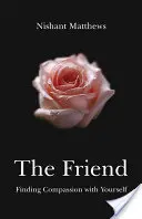 Prietenul: Găsirea compasiunii față de tine însuți - The Friend: Finding Compassion with Yourself
