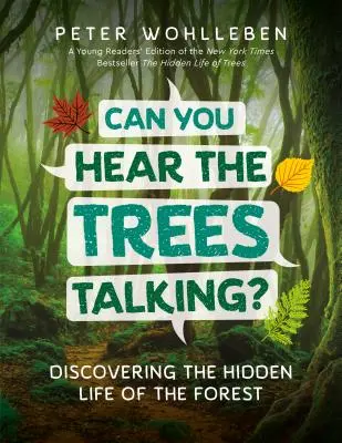 Poți auzi copacii vorbind?: Descoperirea vieții ascunse din pădure - Can You Hear the Trees Talking?: Discovering the Hidden Life of the Forest