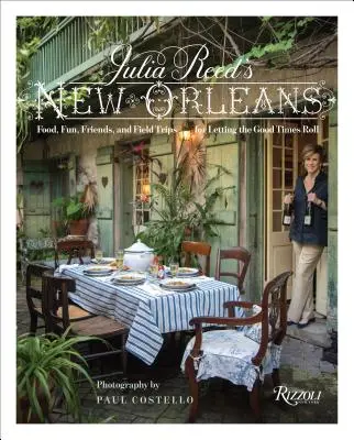 Julia Reed's New Orleans: Mâncare, distracție și excursii pentru petrecerea vremurilor bune - Julia Reed's New Orleans: Food, Fun, and Field Trips for Letting the Good Times Roll