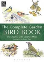 Cartea completă a păsărilor de grădină: Cum să identifici și să atragi păsările în grădina ta - The Complete Garden Bird Book: How to Identify and Attract Birds to Your Garden