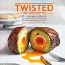 Twisted: Cartea de bucate - Twisted: The Cookbook