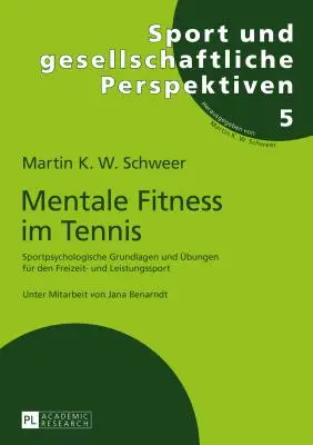 Mental Fitness in Tennis: Sportpsychologische Grundlagen Und Uebungen Fuer Den Freizeit- Und Leistungssport. Ediția a 2-a, complet revizuită și - Mentale Fitness Im Tennis: Sportpsychologische Grundlagen Und Uebungen Fuer Den Freizeit- Und Leistungssport. 2., Vollstaendig Ueberarbeitete Und
