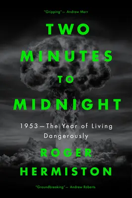 Două minute până la miezul nopții: 1953 - Anul traiului periculos - Two Minutes to Midnight: 1953 - The Year of Living Dangerously