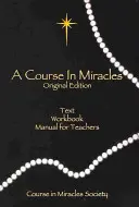 Un curs în miracole, ediția originală: Text, Caiet de lucru pentru studenți, Manual pentru profesori - A Course in Miracles, Original Edition: Text, Workbook for Students, Manual for Teachers