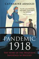 Pandemia din 1918 - Povestea celei mai mortale gripe din istorie - Pandemic 1918 - The Story of the Deadliest Influenza in History