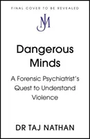 Minți periculoase - încercarea unui psihiatru legist de a înțelege violența - Dangerous Minds - A Forensic Psychiatrist's Quest to Understand Violence