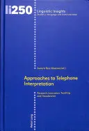 Abordări ale interpretării prin telefon: Cercetare, inovare, predare și transfer - Approaches to Telephone Interpretation: Research, Innovation, Teaching and Transference