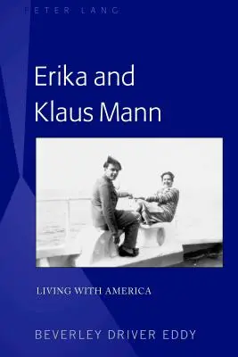 Erika și Klaus Mann; Trăind cu America - Erika and Klaus Mann; Living with America