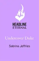 Undercover Duke - Un nou roman captivant de la regina romanului sexy Regency! - Undercover Duke - A captivating new novel from the queen of the sexy Regency romance!