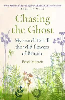 Chasing the Ghost: Căutarea mea pentru toate florile sălbatice din Marea Britanie - Chasing the Ghost: My Search for All the Wild Flowers of Britain