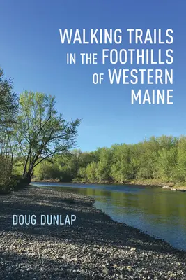 Trasee de mers pe jos în podișurile din vestul statului Maine - Walking Trails in the Foothills of Western Maine