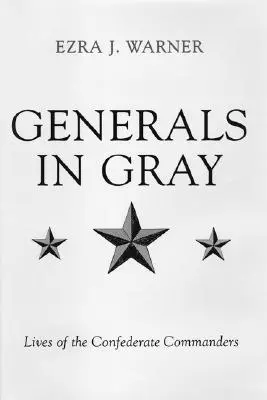 Generalii în gri: Viețile comandanților confederați - Generals in Gray: Lives of the Confederate Commanders