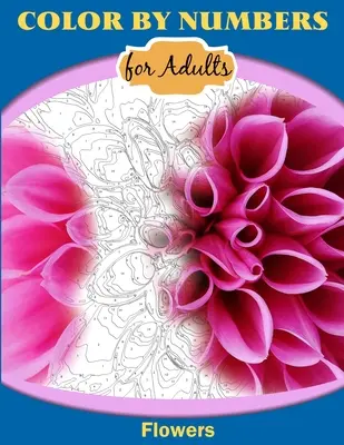 Color by Numbers pentru adulți: Flori - Color by Numbers for Adults: Flowers