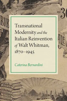 Modernitatea transnațională și reinventarea italiană a lui Walt Whitman, 1870-1945 - Transnational Modernity and the Italian Reinvention of Walt Whitman, 1870-1945