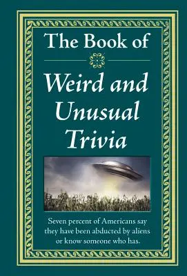 Cartea triviatelor ciudate și neobișnuite - The Book of Weird and Unusual Trivia