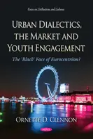 Dialectica urbană, piața și implicarea tinerilor - Fața „neagră” a eurocentrismului? - Urban Dialectics, the Market and Youth Engagement - The  'Black' Face of Eurocentrism?