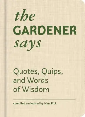 The Gardener Says: Citate, glume și cuvinte de înțelepciune - The Gardener Says: Quotes, Quips, and Words of Wisdom