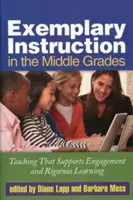 Instruire exemplară în clasele de mijloc: Predarea care susține implicarea și învățarea riguroasă - Exemplary Instruction in the Middle Grades: Teaching That Supports Engagement and Rigorous Learning