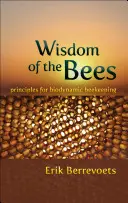 Înțelepciunea albinelor: Principii pentru apicultura biodinamică - Wisdom of the Bees: Principles for Biodynamic Beekeeping