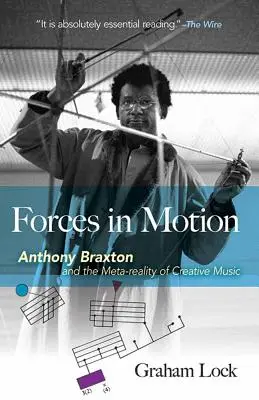 Forțe în mișcare: Anthony Braxton and the Meta-Reality of Creative Music: Interviuri și note de turneu, Anglia 1985 - Forces in Motion: Anthony Braxton and the Meta-Reality of Creative Music: Interviews and Tour Notes, England 1985