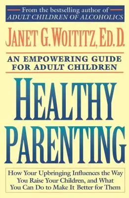 Parenting sănătos: Un ghid de împuternicire pentru copiii adulți - Healthy Parenting: An Empowering Guide for Adult Children