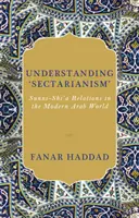 Înțelegerea „sectarismului” - Relațiile sunniți-șihi'a în lumea arabă modernă - Understanding 'Sectarianism' - Sunni-Shi'a Relations in the Modern Arab World