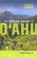 Ghidul excursioniștilor din O'Ahu: actualizat și extins (The Hikers Guide to O'Ahu: Updated and Expanded) - The Hikers Guide to O'Ahu: Updated and Expanded