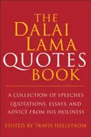 The Dalai Lama Book of Quotes: O colecție de discursuri, citate, eseuri și sfaturi de la Sfinția Sa - The Dalai Lama Book of Quotes: A Collection of Speeches, Quotations, Essays and Advice from His Holiness