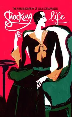 O viață șocantă: Autobiografia Elsei Schiaparelli - Shocking Life: The Autobiography of Elsa Schiaparelli