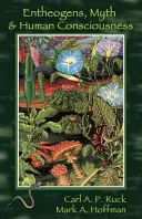 Entheogenii, mitul și conștiința umană - Entheogens, Myth & Human Consciousness