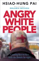 Angry White People: Față în față cu extrema dreaptă britanică - Angry White People: Coming Face-To-Face with the British Far Right