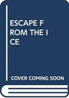 EVADEAZĂ DIN GHEAȚĂ - ESCAPE FROM THE ICE