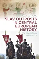 Avanposturi slave în istoria Europei Centrale: Wends, Sorbs și Kashubs - Slav Outposts in Central European History: The Wends, Sorbs and Kashubs