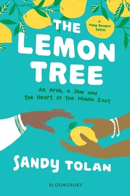 The Lemon Tree (Young Readers' Edition): Un arab, un evreu și inima Orientului Mijlociu (An Arab, a Jew, and the Heart of the Middle East) - The Lemon Tree (Young Readers' Edition): An Arab, a Jew, and the Heart of the Middle East