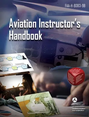 Manualul instructorului de aviație: Faa-H-8083-9b (Administrația Federală a Aviației (FAA)) - Aviation Instructor's Handbook: Faa-H-8083-9b (Federal Aviation Administration (FAA))