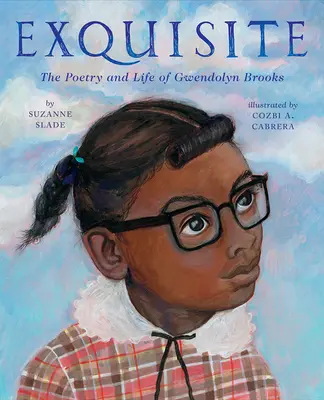 Exquisite: Poezia și viața lui Gwendolyn Brooks - Exquisite: The Poetry and Life of Gwendolyn Brooks