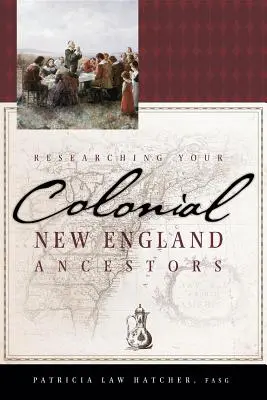 Cercetarea strămoșilor dumneavoastră din Noua Anglie colonială - Researching Your Colonial New England Ancestors