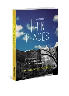 Locuri subțiri: 6 posturi pentru crearea și practicarea comunității misionare - Thin Places: 6 Postures for Creating & Practicing Missional Community