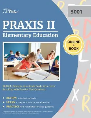 Praxis II Elementary Education Multiple Subjects 5001 Study Guide 2019-2020: Pregătire pentru test cu întrebări practice pentru test - Praxis II Elementary Education Multiple Subjects 5001 Study Guide 2019-2020: Test Prep with Practice Test Questions