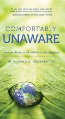 Comfortably Unaware: Ceea ce alegem să mâncăm ne omoară pe noi și planeta noastră - Comfortably Unaware: What We Choose to Eat Is Killing Us and Our Planet
