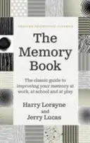 Memory Book - Ghidul clasic pentru îmbunătățirea memoriei la serviciu, la școală și la joacă - Memory Book - The classic guide to improving your memory at work, at school and at play