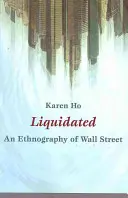 Lichidat: O etnografie a Wall Street - Liquidated: An Ethnography of Wall Street