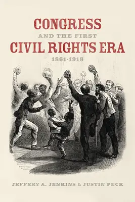 Congresul și prima epocă a drepturilor civile, 1861-1918 - Congress and the First Civil Rights Era, 1861-1918