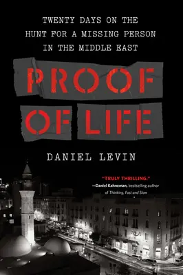 Dovada de viață: Douăzeci de zile în căutarea unei persoane dispărute în Orientul Mijlociu - Proof of Life: Twenty Days on the Hunt for a Missing Person in the Middle East