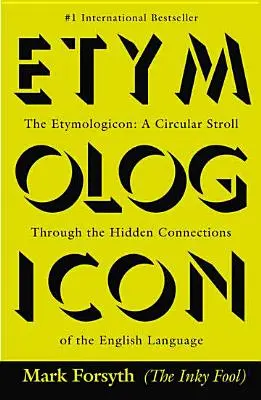The Etymologicon: O plimbare circulară prin conexiunile ascunse ale limbii engleze - The Etymologicon: A Circular Stroll Through the Hidden Connections of the English Language
